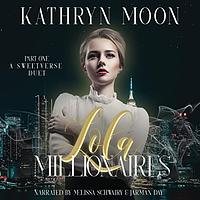 Lola & the Millionaires: Part One by Kathryn Moon