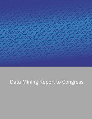 Data Mining Report to Congress by U. S. Department of Homeland Security