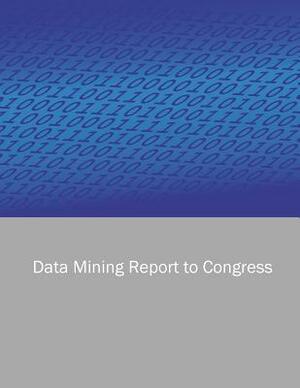 Data Mining Report to Congress by U. S. Department of Homeland Security