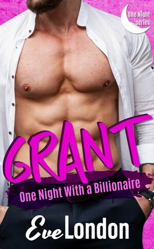 Grant: One Night with a Billionaire by Eve London