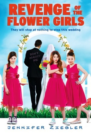 Revenge of the Flower Girls by Jennifer Ziegler