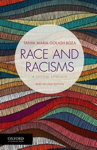 Race and Racisms: A Critical Approach, Brief Second Edition by Tanya Maria Golash-Boza