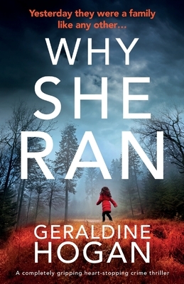 Why She Ran: A completely gripping crime thriller with a heart-stopping twist by Geraldine Hogan