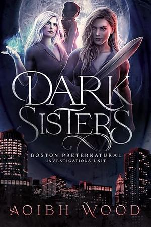 Dark Sisters: A Cait Reagan Novel by Aoibh Wood