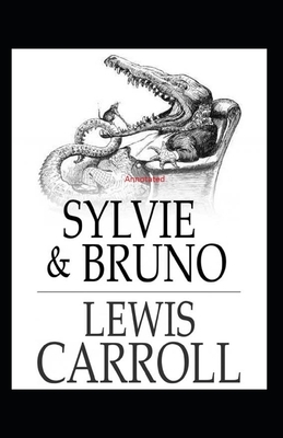 Sylvie and Bruno Annotated by Charles Lutwidge Dodgson