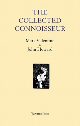 The Collected Connoisseur by Mark Valentine, John Howard