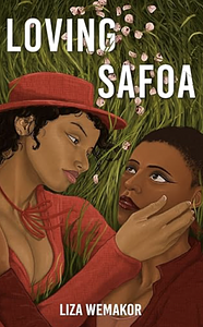 Loving Safoa by Liza Wemakor