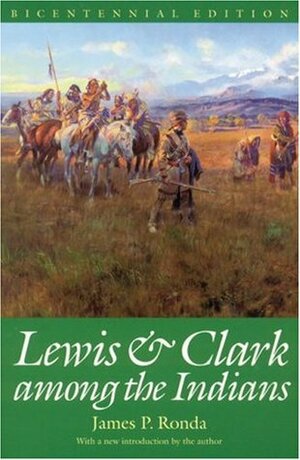 Lewis and Clark among the Indians by James P. Ronda