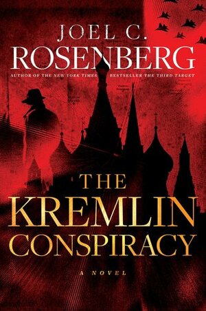 The Kremlin Conspiracy by Joel C. Rosenberg