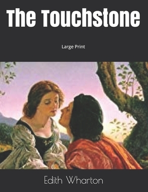 The Touchstone: Large Print by Edith Wharton