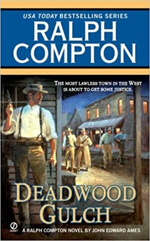Deadwood Gulch by Ralph Compton, John Edward Ames