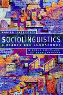 Sociolinguistics: A Reader and Coursebook by Nikolas Coupland