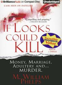 If Looks Could Kill by M. William Phelps