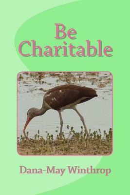 Be Charitable by Dana-May Winthrop