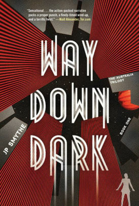 Way Down Dark by J.P. Smythe