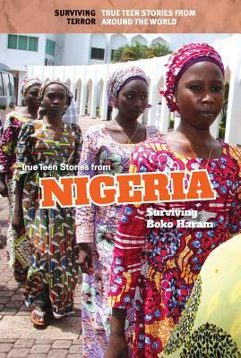 True Teen Stories from Nigeria: Surviving Boko Haram by Kristin Thiel