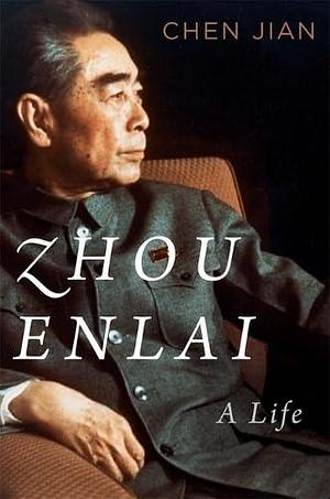 Zhou Enlai: A Life by Chen Jian, Chen Jian