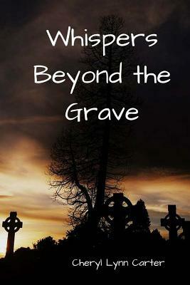 Whispers Beyond the Grave by Cheryl Lynn Carter