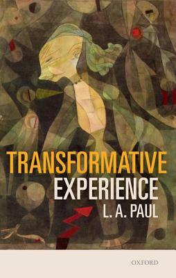 Transformative Experience by L. A. Paul