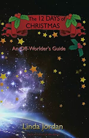 The 12 Days of Christmas An Off-Worlders Guide by Linda Jordan