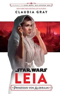 Star Wars: Leia, Prinzessin von Alderaan by Claudia Gray