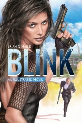 Blink: An Illustrated Spy Thriller Novel by Brian C. Hailes