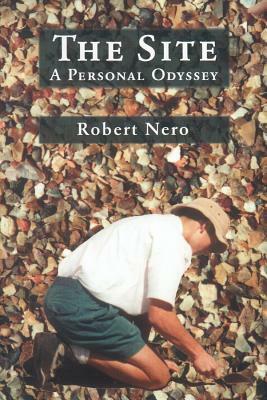 The Site: A Personal Odyssey by Robert W. Nero