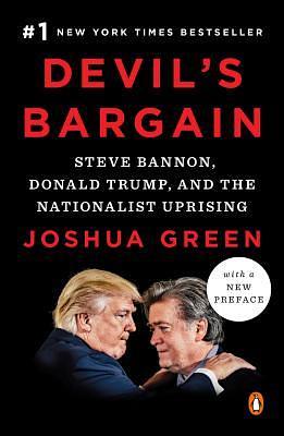 Devil's Bargain: Steve Bannon, Donald Trump, and the Storming of the Presidency by Joshua Green