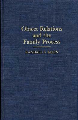 Object Relations and the Family Process by Randall Klein