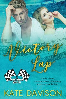 Victory Lap: South Carolina Stock Car Book 1 by Kate Davison
