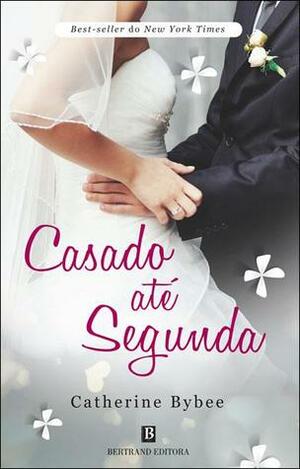 Casado Até Segunda by Catherine Bybee