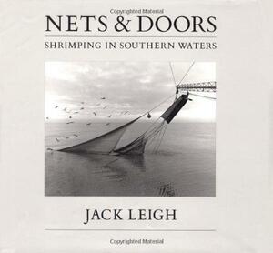 Nets &amp; Doors: Shrimping in Southern Waters by Jack Leigh