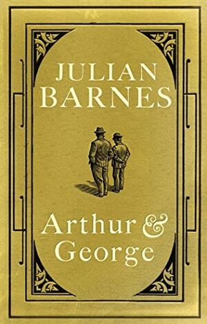 Arthur & George by Julian Barnes