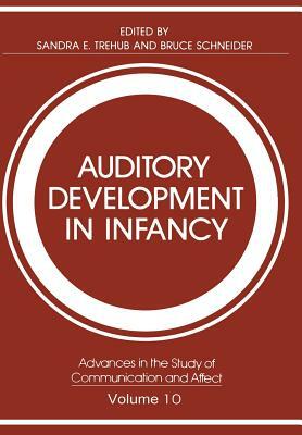 Auditory Development in Infancy by Sandra E. Trehub, Bruce Schneider