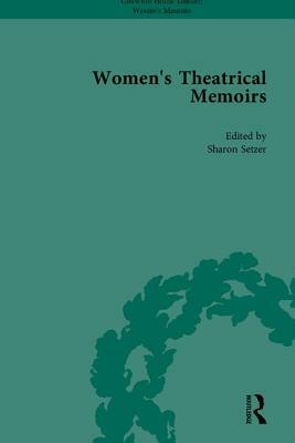 Women's Theatrical Memoirs, Part I by Sharon M. Setzer