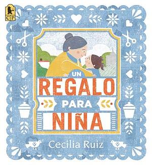 Un regalo para Niña by Cecilia Ruiz, Cecilia Ruiz