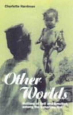 Other Worlds: Notions of Self and Emotion Among the Lohorung Rai by Charlotte Hardman