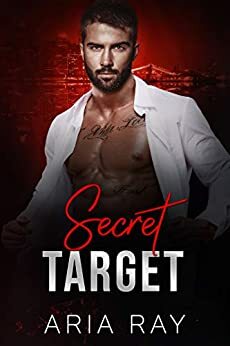 Secret Target: A Russian Mafia Romance by Aria Ray