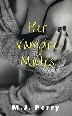 Her Vampire Mates: by M.J. Perry