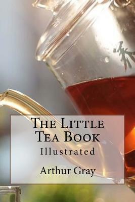 The Little Tea Book: Illustrated by Arthur Gray