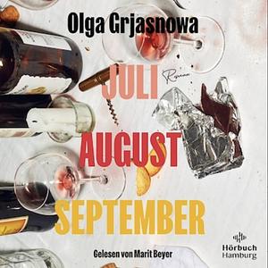 Juli, August, September  by Olga Grjasnowa