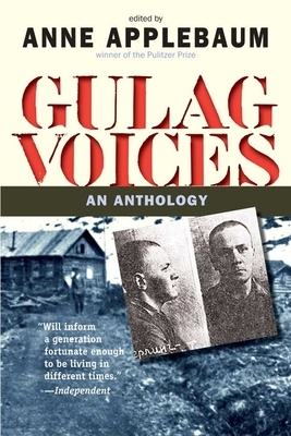 Gulag Voices: An Anthology by Anne Applebaum