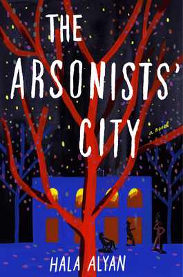 The Arsonists' City by Hala Alyan