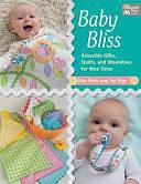 Baby Bliss: Adorable Gifts, Quilts, and Wearables for Wee Ones by Pat Wys, Kim Diehl