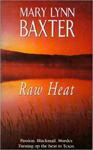 Raw Heat by Mary Lynn Baxter