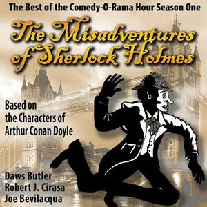 The Misadventures of Sherlock Holmes: The Honest and True Memoirs of a Nonentity by Daws Butler, Robert J. Cirasa
