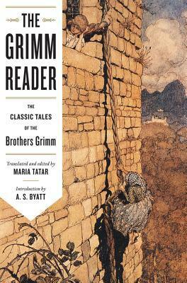 The Grimm Reader: The Classic Tales of the Brothers Grimm by Maria Tatar, A.S. Byatt