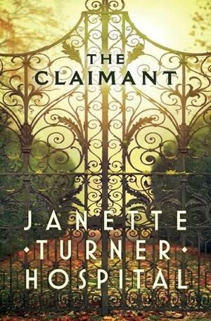 The Claimant by Janette Turner Hospital