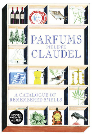 Parfums: A Catalogue of Remembered Smells by Philippe Claudel