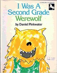 I Was A Second Grade Werewolf by Daniel Pinkwater